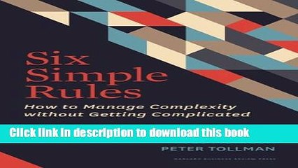 Ebook Six Simple Rules: How to Manage Complexity without Getting Complicated Full Online