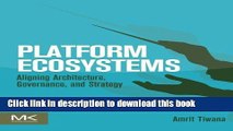 Download  Platform Ecosystems: Aligning Architecture, Governance, and Strategy  Online