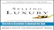 [Read PDF] Selling Luxury: Connect with Affluent Customers, Create Unique Experiences Through