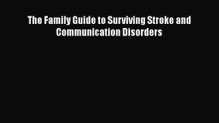 Free Full [PDF] Downlaod  The Family Guide to Surviving Stroke and Communication Disorders