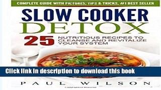 Ebook Slow Cooker Detox: 25 Nutritious Recipes To Cleanse and Revitalize Your System Free Download