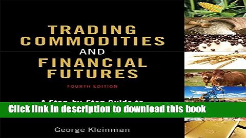 Ebook Trading Commodities and Financial Futures: A Step-by-Step Guide to Mastering the Markets