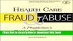 Health Care Fraud and Abuse: A Physician s Guide to Compliance (Billing and Compliance) For Free
