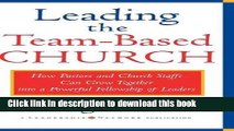 [Read PDF] Leading the Team-Based Church: How Pastors and Church Staffs Can Grow Together into a