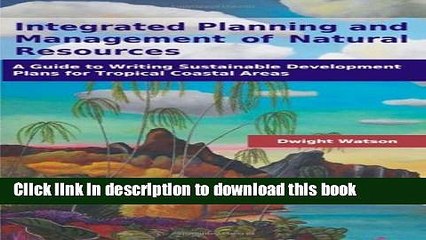 [Read PDF] Integrated Planning and Management of Natural Resources: A Guide to Writing Sustainable