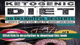 [Read PDF] Ketogenic Diet: 30 Delightful Dessert Recipes: 1 Month of Keto Desserts + FREE GIFT