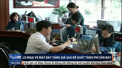 Lo ngại vé máy bay tăng giá sau đề xuất tăng phí sân bay