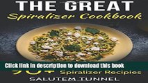 Ebook Spiralizer: The Great Spiralizer Cookbook: 90  Delicious Easy Spiralizer Recipies