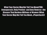 Free Full [PDF] Downlaod  What Your Doctor May Not Tell You About(TM): Osteoporosis: Help