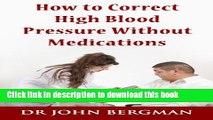 [Read PDF] How to Correct High Blood Pressure Without Medications Download Free