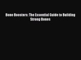 READ book  Bone Boosters: The Essential Guide to Building Strong Bones  Full E-Book