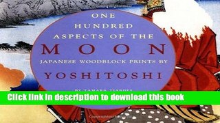 Read One Hundred Aspects of the Moon: Japanese Woodblock Prints by Yoshitoshi Ebook Free