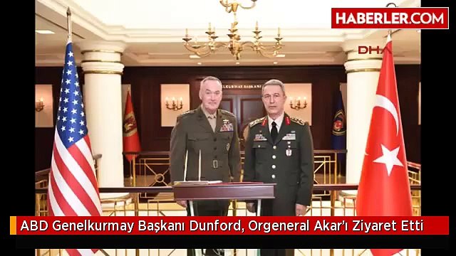 ABD Genelkurmay Başkanı Dunford, Orgeneral Akar'ı Ziyaret Etti