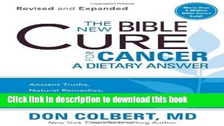 [Read PDF] The New Bible Cure for Cancer: Ancient Truths, Natural Remedies, and the Latest