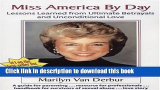 PDF  Miss America by Day: Lessons Learned from Ultimate Betrayals and Unconditional Love  Free Books