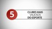 TOP 5 - Clubes mais valiosos do esporte