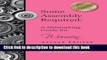 Ebook Some Assembly Required: A Networking Guide for Women - Second Edition Full Online