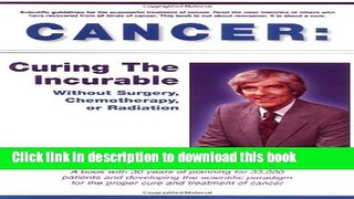 [Read PDF] Cancer: Curing the Incurable Without Surgery, Chemotherapy, or Radiation Download Online