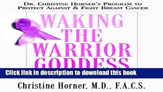 [Read PDF] Waking the Warrior Goddess: Dr. Christine Horner s Program to Protect Against   Fight
