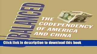 Books Unbalanced: The Codependency of America and China Full Online