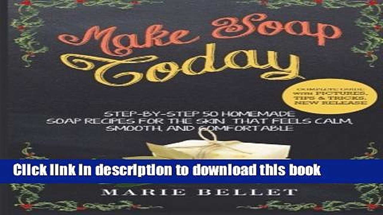 PDF  Make Soap Today: Step-By-Step 50 Homemade Soap Recipes for the Skin That Feels Calm, Smooth,