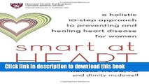 [Read PDF] Smart at Heart: A Holistic 10-Step Approach to Preventing and Healing Heart Disease for