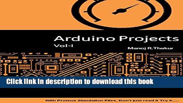 PDF Arduino Projects Vol-I: With Proteus Simulation Files. Don t just read it, Try it... Free