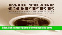 [Read PDF] Fair Trade Coffee: The Prospects and Pitfalls of Market-Driven Social Justice Ebook Free