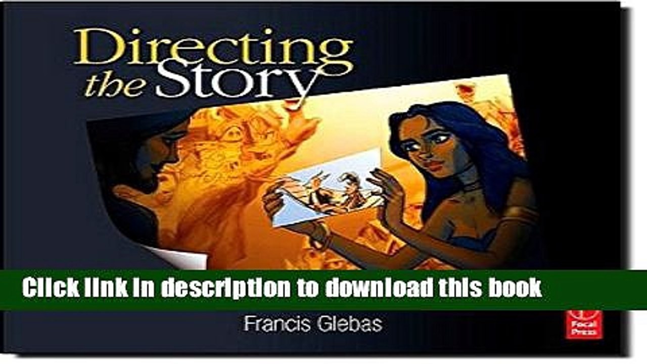 Download Directing the Story: Professional Storytelling and Storyboarding Techniques for Live