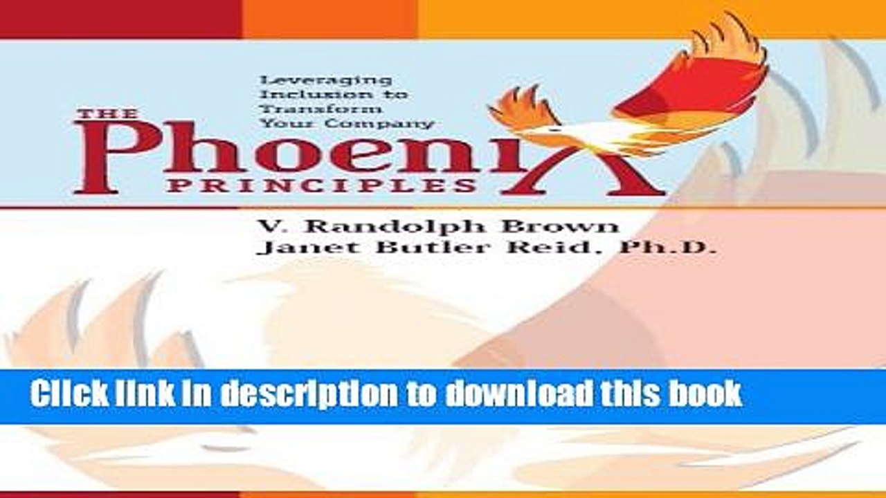 [Read PDF] The Phoenix Principles: Leveraging Inclusion to Transform Your Company Download Free