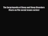 READ book  The Encyclopedia of Sleep and Sleep Disorders (Facts on File social issues series)