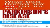 [Read PDF] What Your Doctor May Not Tell You About(TM): Parkinson s Disease: A Holistic Program