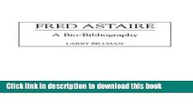 [Read PDF] Fred Astaire: A Bio-Bibliography (Bio-Bibliographies in the Performing Arts) Ebook Online