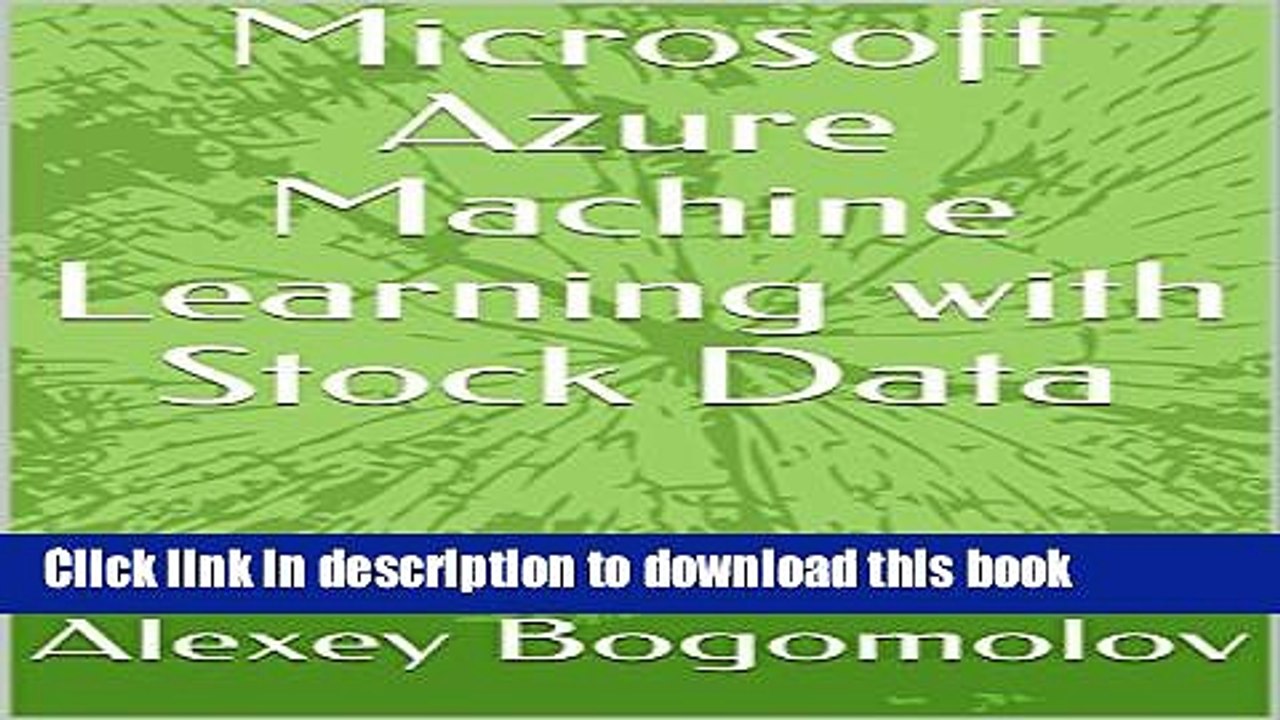Books Microsoft Azure Machine Learning with Stock Data Full Online