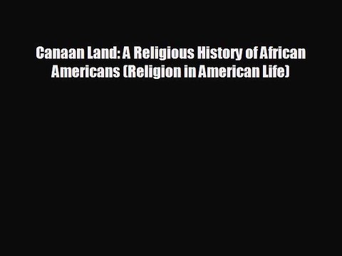 READ book Canaan Land: A Religious History of African Americans (Religion in American Life)
