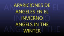 APARICIONES DE ANGELES EN EL INVIERNO ANGELS APPARECES IN THE WINTER