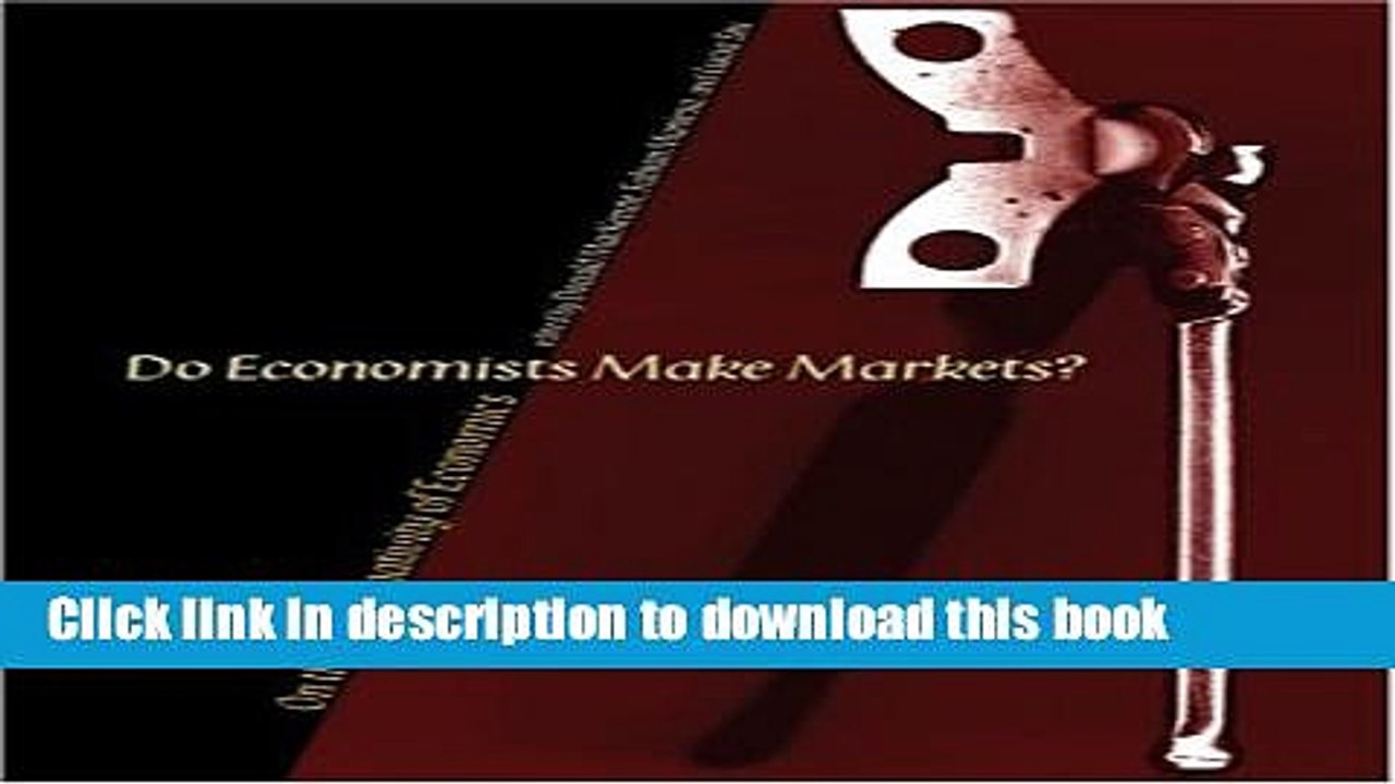 [Read PDF] Do Economists Make Markets?: On the Performativity of Economics Ebook Online