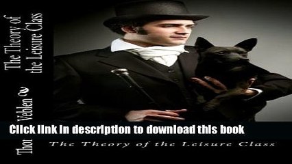 [Read PDF] Thorstein Veblen: The Theory of the Leisure Class Ebook Free