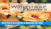 Download Janet Whittle s Watercolour Flowers: An Inspirational Step-By-Step Guide to Colour and