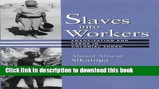 [Read PDF] Slaves into Workers: Emancipation and Labor in Colonial Sudan (CMES Modern Middle East
