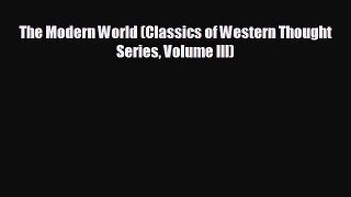 FREE DOWNLOAD The Modern World (Classics of Western Thought Series Volume III)  FREE BOOOK