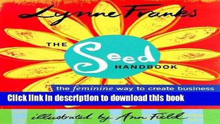 [Read PDF] The Seed Handbook: The Feminine Way to Create Business Download Online