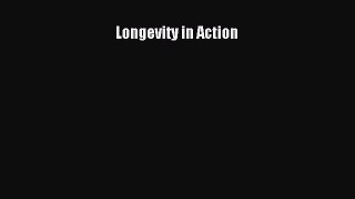 READ book  Longevity in Action  Full Free