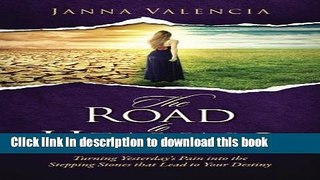 Books The Road to Healing: Turning Yesterday s Pain into the Stepping stones that Lead to Your