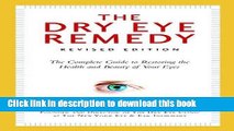 Ebook The Dry Eye Remedy, Revised Edition: The Complete Guide to Restoring the Health and Beauty