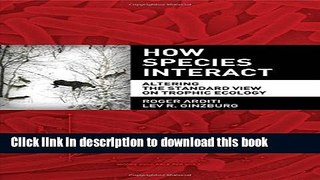 [Read PDF] How Species Interact: Altering the Standard View on Trophic Ecology Ebook Free
