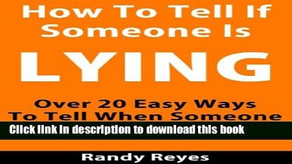 Ebook How to Tell If Someone is Lying - Over 20 Easy Ways To Tell When Someone Is Lying To You