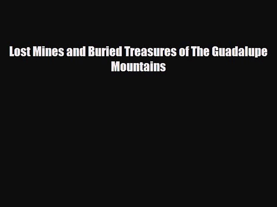 READ book Lost Mines and Buried Treasures of The Guadalupe Mountains  BOOK ONLINE