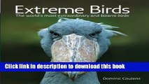 Books Extreme Birds: The World s Most Extraordinary and Bizarre Birds Free Download