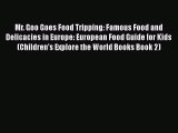 READ book  Mr. Goo Goes Food Tripping: Famous Food and Delicacies in Europe: European Food